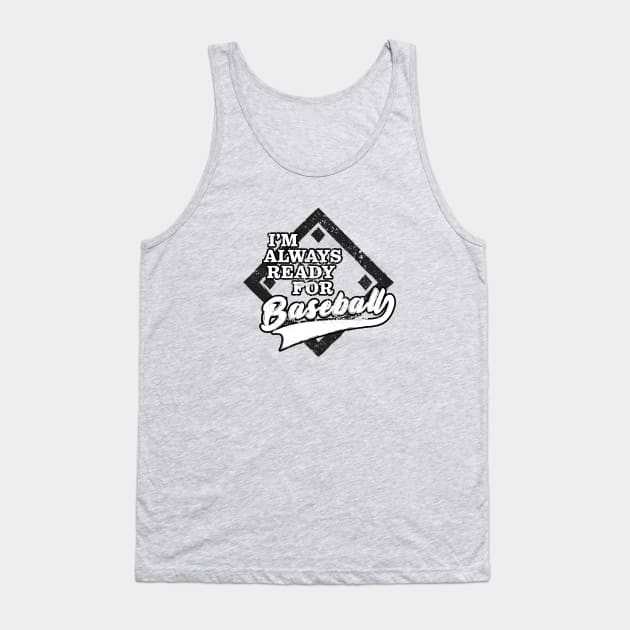 I'm Always Ready For Baseball Tank Top by Commykaze